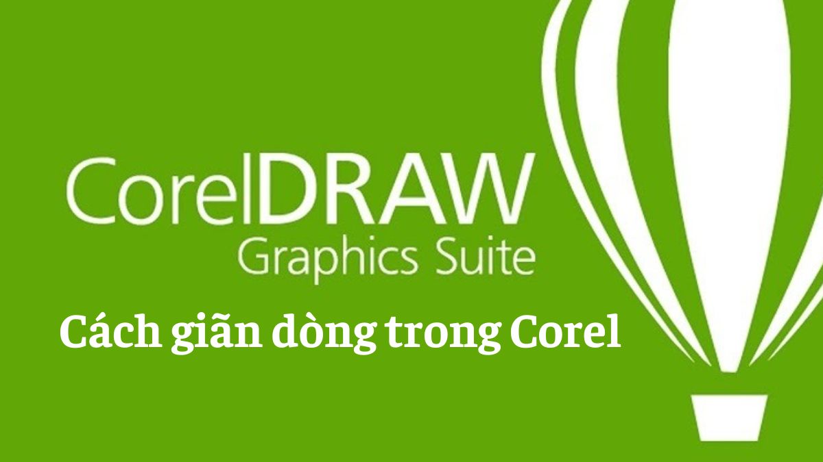 Hướng dẫn 2 cách giãn dòng trong Corel đơn giản, dễ áp dụng
